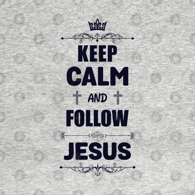 Keep calm and follow Jesus by Juka